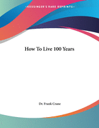 How to Live 100 Years