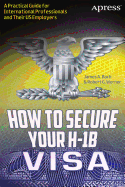 How to Secure Your H-1B Visa: a Practical Guide for International Progessionals and Their Us Employers