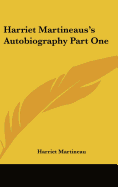 Harriet Martineaus's Autobiography Part One