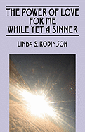 The Power of Love for Me While Yet a Sinner