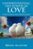 Understanding the Power of Love: A Life Changing Revelation