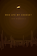 Who Ate My Cheese?