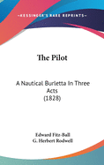 The Pilot: A Nautical Burletta in Three Acts (1828)
