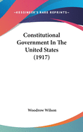 Constitutional Government in the United States