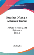 Breaches of Anglo-American Treaties; A Study in History and Diplomacy