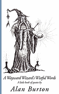 A Wayward Wizard's Wistful Words: A Little Book of Quotes by