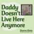 Daddy Doesn't Live Here Anymore