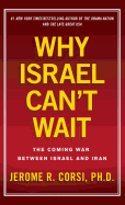 Why Israel Can't Wait: The Coming War Between Israel and Iran