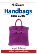Warman's Handbags Field Guide: Values and Identification