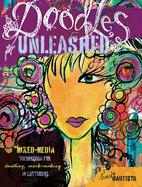 Doodles Unleashed: Mixed-media Techniques for Doodling, Mark-making & Lettering