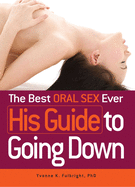 The Best Oral Sex Ever: His Guide to Going Down