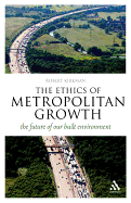 The Ethics of Metropolitan Growth: The Future of Our Built Environment