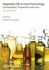 Vegetable Oils in Food Technology: Composition, Properties, and Uses