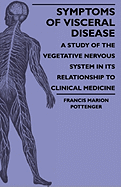 Symptoms of Visceral Disease, a Study of the Vegetative Nervous System in Its Relationship to Clinical Medicine
