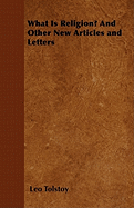 What Is Religion? and Other New Articles and Letters