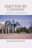 Smitten by Canada!: Another %!@ Degrees! Travel Memoir