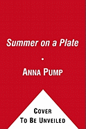 Summer on a Plate: More Than 120 Delicious, No-Fuss Recipes for Memor