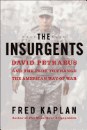 The Insurgents: David Petraeus and the Plot to Change the American Way of War