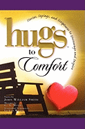 Hugs to Comfort: Stories, Sayings and Scriptures to Encourage and I