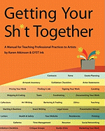 Getting Your Sh*t Together: A Manual for Teaching Professional Practices to Artists