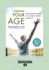 Change Your Age: Using Your Body and Brain to Feel Younger, Stronger, and More Fit
