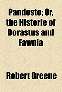 Pandosto; Or, the Historie of Dorastus and Fawnia