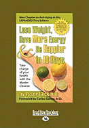 Lose Weight, Have More Energy & Be Happier in 10 Days: Take Charge of Your Health with the Master Cleanse (Large Print 16pt)