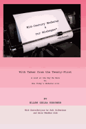 Mid-Century Moderns and Our Mishegas * with Takes from the Twenty First* Madness