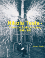 Nikola Tesla: Colorado Springs Notes, 1899-1900