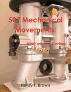 507 Mechanical Movements: Mechanisms and Devices