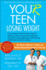 You(r) Teen: Losing Weight: The Owner's Manual to Simple and Healthy Weight Management at Any Age