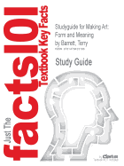 Studyguide for Making Art: Form and Meaning by Terry Barrett, ISBN 9780072521788