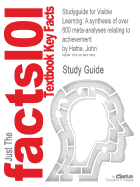 Studyguide for Visible Learning: A Synthesis of Over 800 Meta-analyses Relating to Achievement by John Hattie, ISBN 9780415476188