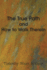 The True Path and How to Walk Therein