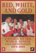 Red, White, and Gold: Canada at the World Junior Championships 1974-1999