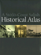 A Sto: Lo-Coast Salish Historical Atlas