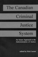 Canadian Criminal Justice System: An Issues Approach to the Administration of Justice Dr Nick Larsen and Nick Larsen