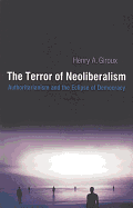 The Terror of Neoliberalism: Authoritarian and the Eclipse of Democracy