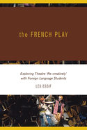 The French Play: Exploring Theatre with Students of a Foreign Language
