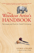The Woodcut Artist's Handbook: Techniques and Tools for Relief Printmaking