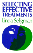Selecting Effective Treatments: A Comprehensive, Systematic Guide to Treating Mental Disorders