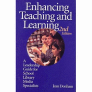 Enhancing Teaching and Learning: A Leadership Guide for School Library Media Specialists