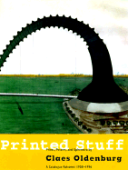 Printed Stuff: Prints, Poster, and Ephemera by Claes Oldenburg a Catalogue Raisonne 1958-1996