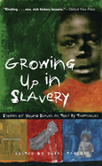 Growing Up in Slavery: Stories of Young Slaves as Told by Themselves