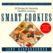 Smart Cookies: 80 Recipes for Heavenly, Healthful Snacking