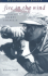 Fire in the Wind: The Life of Dickey Chapelle