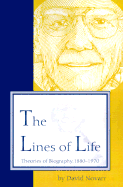 The Lines of Life: Theories of Biography, 1880-1970