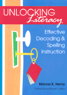 Unlocking Literacy: Effective Decoding and Spelling Instruction