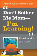 Don't Bother Me Mom -- I'm Learning!