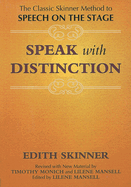 Speak with Distinction: The Classic Skinner Method to Speech on the Stage
